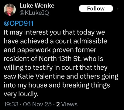 luke wenke falsely accusing stalking victim katie of home break-in, vandalism, & property damage november 2025