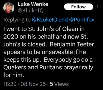luke wenke crying to the pope because stalking victim benjamin ryan teeter doesn't love him november 2025