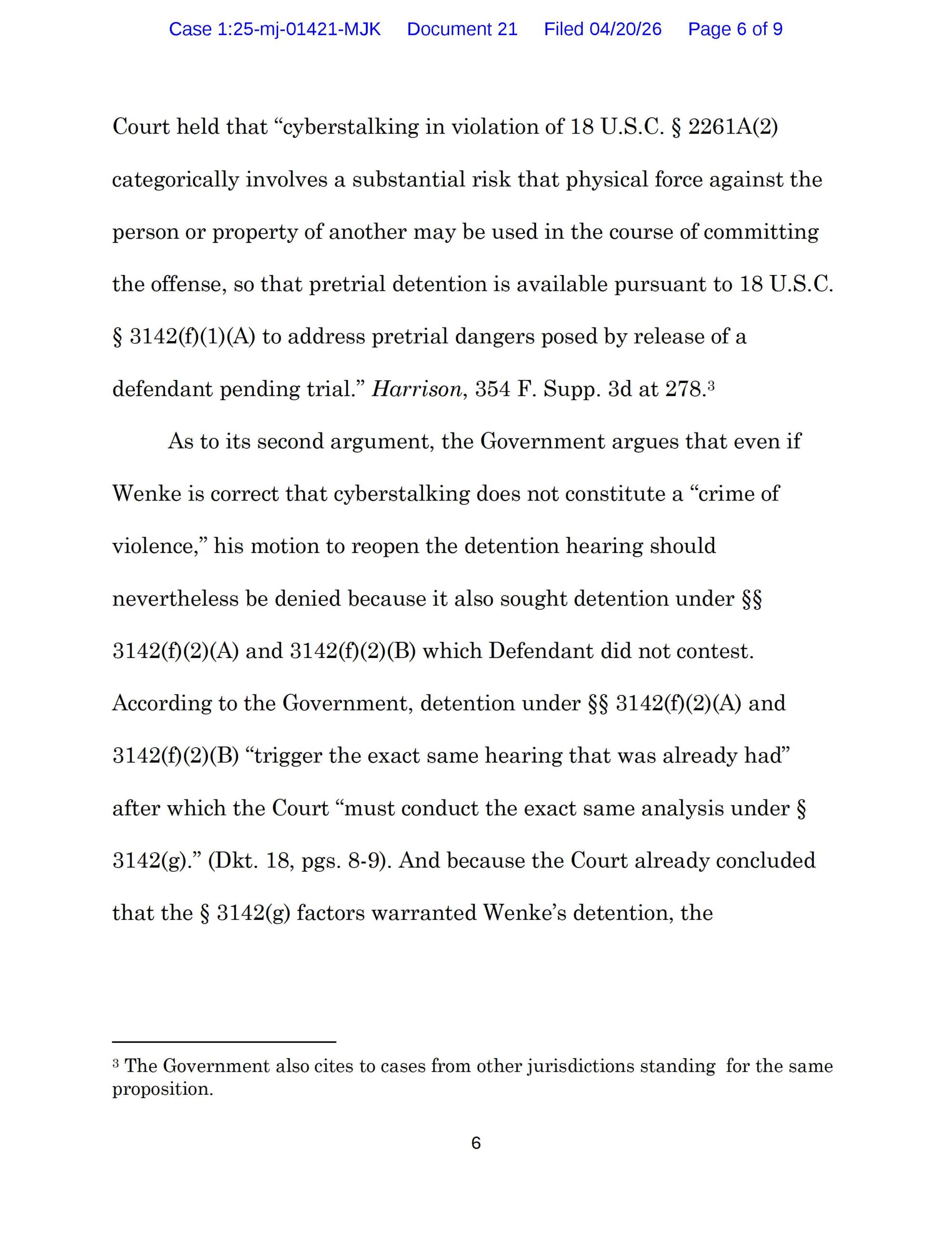 Page 6 of the April 20, 2026 decision discussing a prior ruling that cyberstalking qualifies as a crime of violence for pretrial detention and the government’s arguments for Luke Wenke’s continued detention.