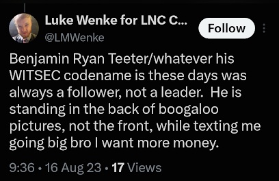 August 16, 2023, screenshot of Luke Wenke claiming Benjamin Ryan Teeter has a WITSEC codename, calling him a follower rather than a leader, and alleging that he requested money while appearing in the background of Boogaloo photographs.