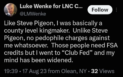 August 17, 2023, screenshot of Luke Wenke comparing himself to Steve Pigeon, claiming he was a county-level political kingmaker, and referencing Club Fed and FSA credits.
