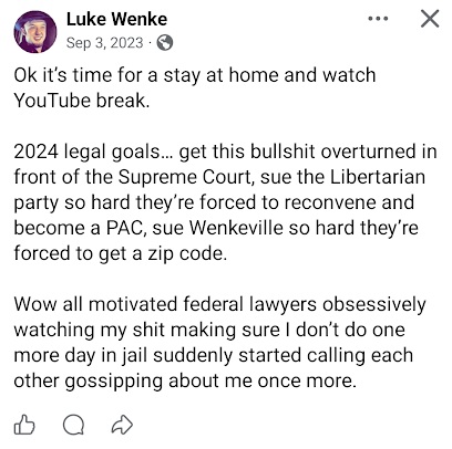 Screenshot of a September 2023 Luke Wenke Facebook post listing 2024 legal goals, including taking his case to the Supreme Court, suing the Libertarian Party, creating a PAC, and obtaining a ZIP code for “Wenkeville.”