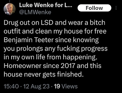 August 12, 2023, X post in which Luke Wenke makes sexually degrading remarks about Benjamin Teeter, references LSD, and blames him for stalled personal progress.