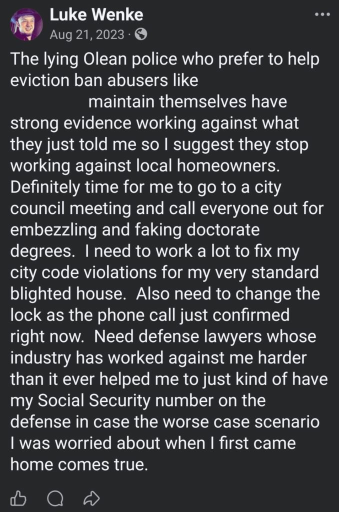 August 21, 2023, Facebook post by Luke Wenke accusing Olean police of working against local homeowners and city officials of embezzlement and falsifying doctoral degrees. Wenke also discusses housing code violations, changing his locks, and grievances against criminal defense attorneys.