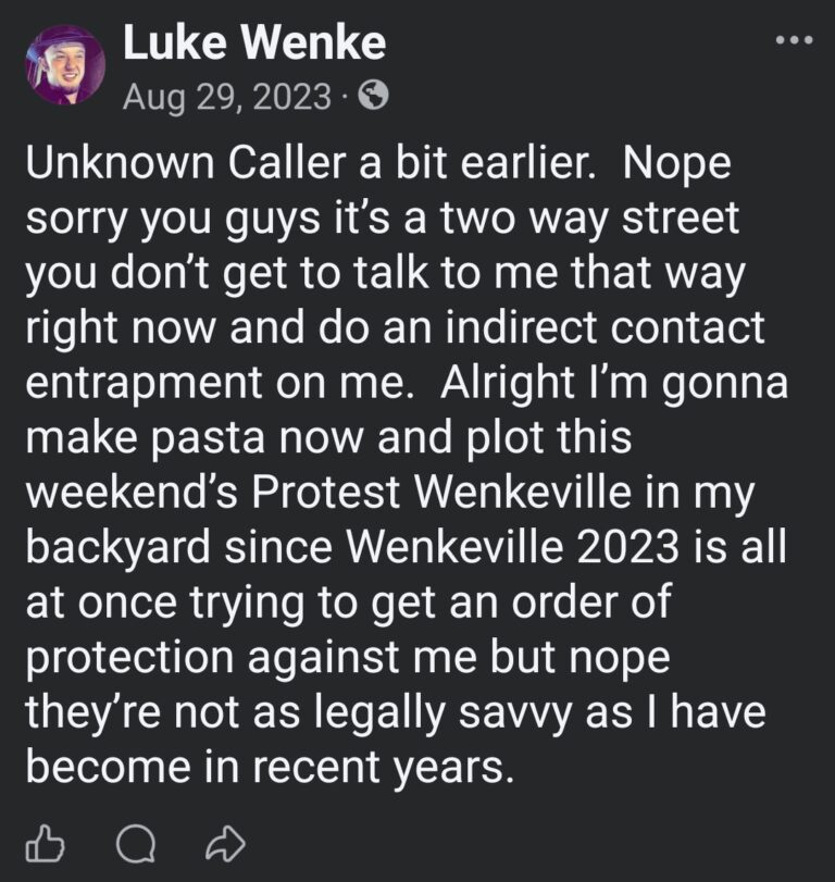 August 29, 2023, Facebook post by Luke Wenke claiming an unknown caller attempted to entrap him through indirect contact. Wenke discusses organizing a backyard protest called Protest Wenkeville and alleges that individuals associated with Wenkeville 2023 are attempting to obtain an order of protection against him.