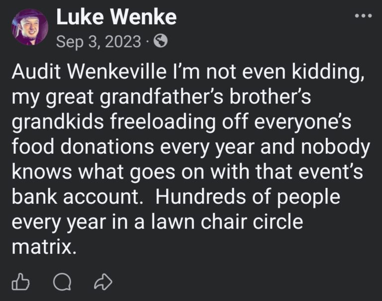 September 3, 2023, Facebook post by Luke Wenke demanding a financial audit of the annual Wenkeville family reunion. Wenke accuses distant relatives of taking advantage of food donations and questions how the reunion's bank account is managed. He also criticizes the event's organization, describing hundreds of attendees sitting in separate family groups.