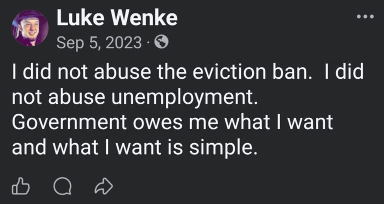 September 5, 2023, Facebook post by Luke Wenke denying that he abused the COVID-era eviction ban or unemployment benefits. Wenke asserts that the government owes him what he wants but does not specify what he is demanding.