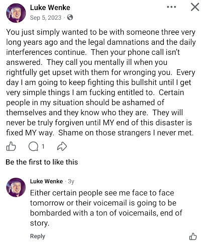 September 5, 2023, Facebook post by Luke Wenke expressing anger over ongoing legal disputes, unanswered phone calls, and alleged mistreatment following a personal relationship three years earlier. Wenke vows to continue fighting until his demands are met and warns in a comment that certain individuals must meet him face-to-face or receive numerous voicemails.